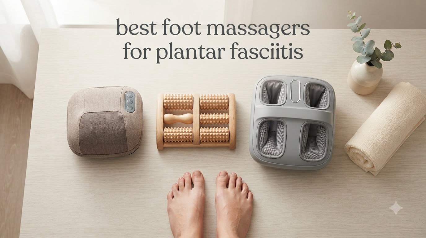 best foot massagers for plantar fasciitis