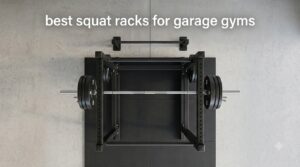 best squat racks for garage gyms