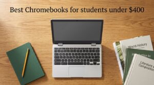 Best Chromebooks for students under $400