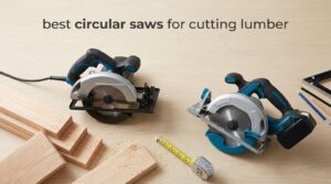 best circular saws for cutting lumber