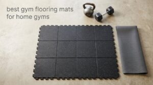 best gym flooring mats for home gyms