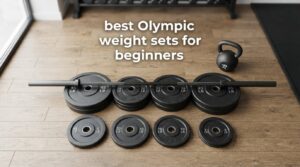 best Olympic weight sets for beginners