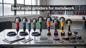 best angle grinders for metalwork