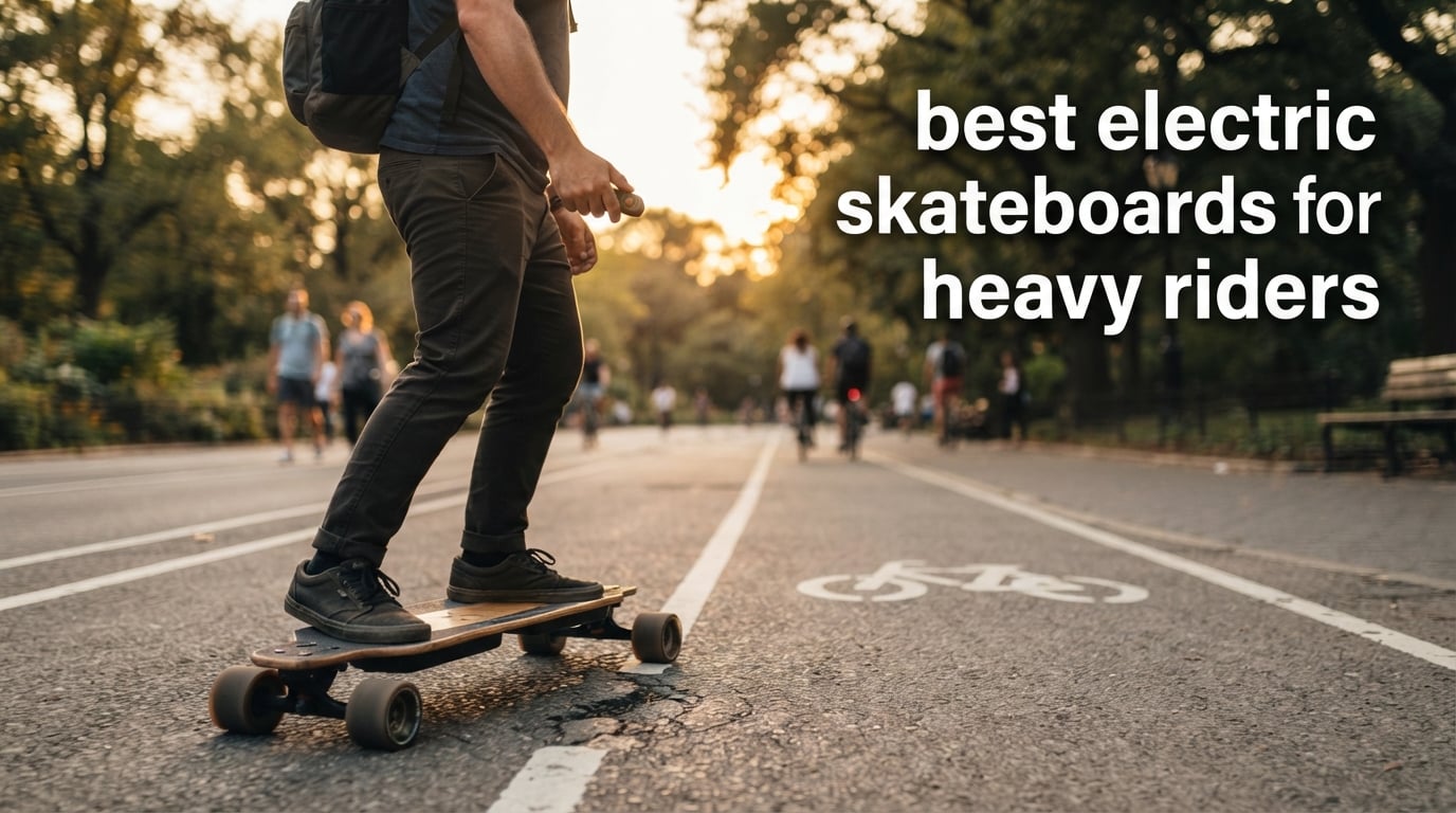 best electric skateboards for heavy riders
