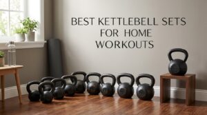 best kettlebell sets for home workouts