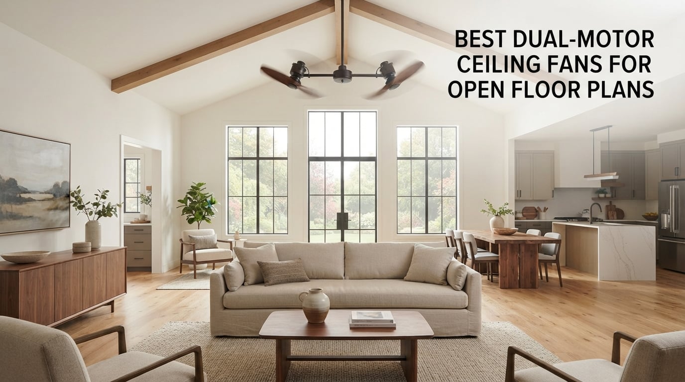 best dual-motor ceiling fans for open floor plans
