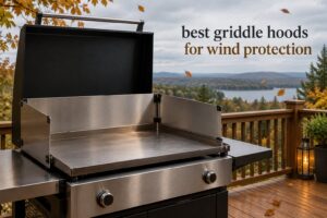 best griddle hoods for wind protection
